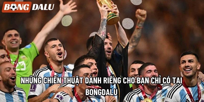 Những chiến thuật dành riêng cho bạn chỉ có tại Bongdalu