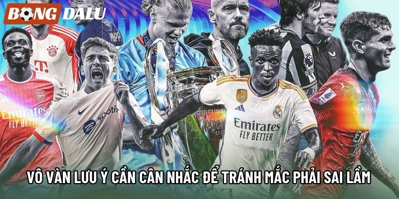 Vô vàn lưu ý cần cân nhắc để tránh mắc phải sai lầm 